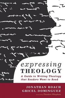 Expressing Theology: A Guide to Writing Theology That Readers Want to Read