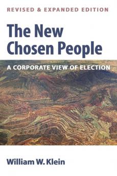 The New Chosen People Revised and Expanded Edition: A Corporate View of Election