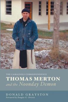 Thomas Merton and the Noonday Demon: The Camaldoli Correspondence