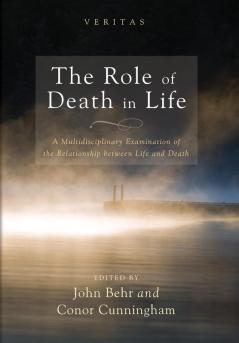 Role of Death in Life: A Multidisciplinary Examination of the Relationship Between Life and Death: 15 (Veritas)