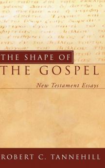 The Shape of the Gospel: New Testament Essays