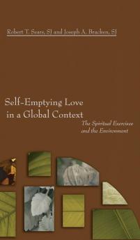 Self-Emptying Love in a Global Context: The Spiritual Exercises and the Environment