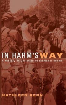 In Harm's Way: A History of Christian Peacemaker Teams