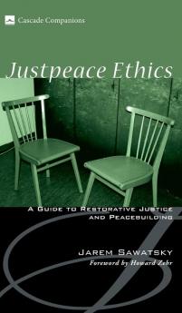 Justpeace Ethics: A Guide to Restorative Justice and Peacebuilding (Cascade Companions)