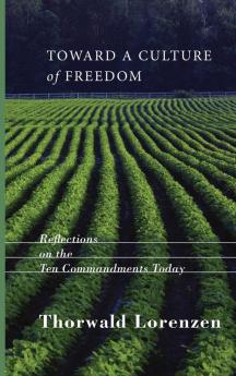 Toward a Culture of Freedom: Reflections on the Ten Commandments Today