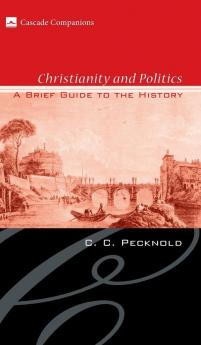 Christianity and Politics: A Brief Guide to the History (Cascade Companions)