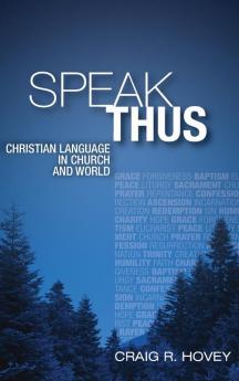 Speak Thus: Christian Language in Church and World