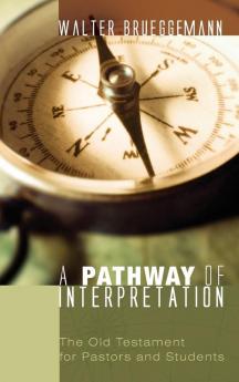 A Pathway of Interpretation: The Old Testament for Pastors and Students