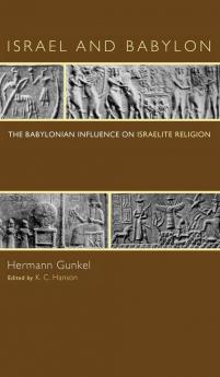 Israel and Babylon: The Babylonian Influence on Israelite Religion