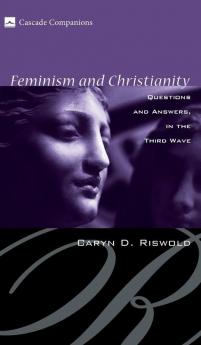 Feminism and Christianity: Questions and Answers in the Third Wave (Cascade Companions)