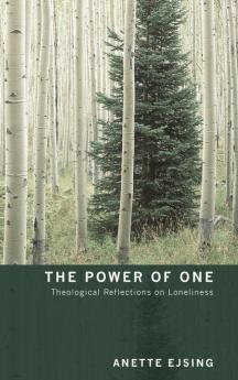 The Power of One: Theological Reflections on Loneliness