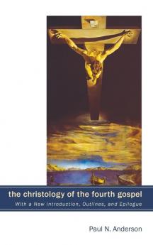 The Christology of the Fourth Gospel: Its Unity and Disunity in the Light of John 6 (with a New Introduction Outlines and Epilogue)