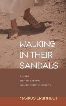 Walking in Their Sandals: A Guide to First-Century Israelite Ethnic Identity