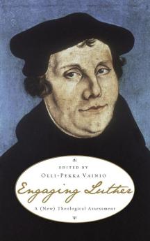 Engaging Luther: A (New) Theological Assessment