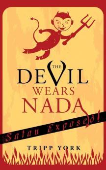 The Devil Wears Nada: Satan Exposed