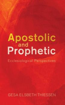 Apostolic and Prophetic: Ecclesiological Perspectives