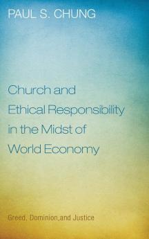 Church and Ethical Responsibility in the Midst of World Economy: Greed Dominion and Justice