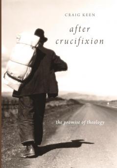 After Crucifixion: The Promise of Theology