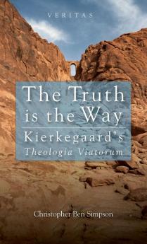 Truth is the Way: Kierkegaard's Theologia Viatorum (Veritas)