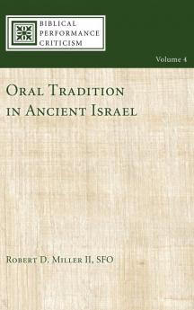 Oral Tradition in Ancient Israel: 4 (Biblical Performance Criticism)