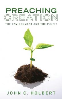 Preaching Creation: The Environment and the Pulpit