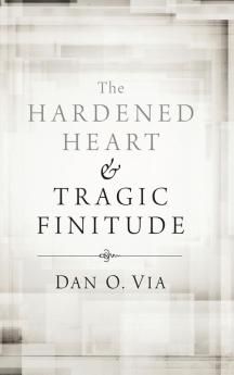 The Hardened Heart and Tragic Finitude