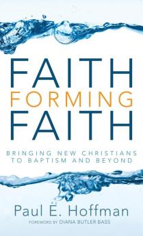 Faith Forming Faith: Bringing New Christians to Baptism and Beyond