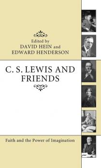 C. S. Lewis and Friends: Faith and the Power of Imagination