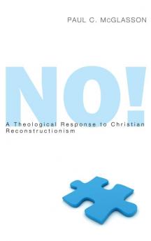 No!: A Theological Response to Christian Reconstructionism