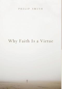 Why Faith Is a Virtue