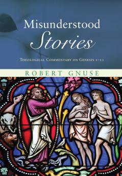 Misunderstood Stories: Theological Commentary on Genesis 1-11