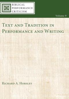 Text and Tradition in Performance and Writing: 9 (Biblical Performance Criticism)