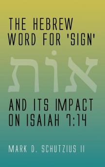 The Hebrew Word for 'Sign' and Its Impact on Isaiah 7:14