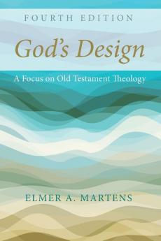 God's Design 4th Edition: A Focus on Old Testament Theology