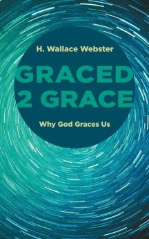 Graced 2 Grace: Why God Graces Us