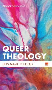 Queer Theology: Beyond Apologetics (Cascade Companions)