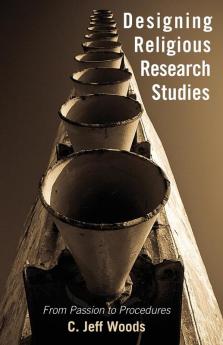 Designing Religious Research Studies: From Passion to Procedures