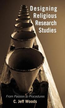 Designing Religious Research Studies: From Passion to Procedures