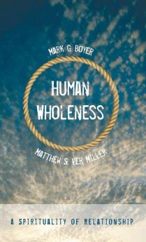 Human Wholeness: A Spirituality of Relationship