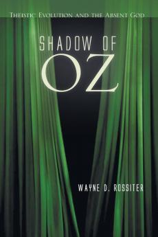 Shadow of Oz: Theistic Evolution and the Absent God