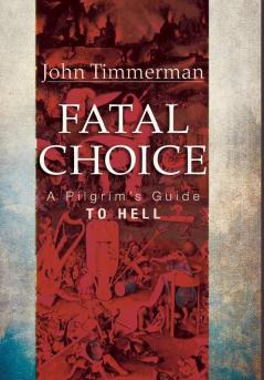 Fatal Choice: A Pilgrim's Guide to Hell