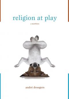 Religion at Play: A Manifesto