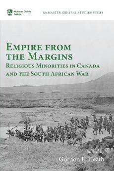 Empire from the Margins: Religious Minorities in Canada and the South African War: 11 (McMaster General Studies)