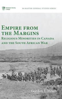 Empire from the Margins: Religious Minorities in Canada and the South African War: 11 (McMaster General Studies)