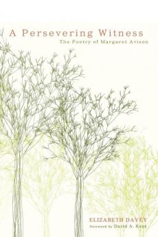 A Persevering Witness: The Poetry of Margaret Avison