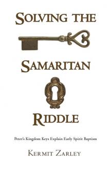 Solving the Samaritan Riddle: Peter's Kingdom Keys Explain Early Spirit Baptism