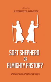 Soft Shepherd or Almighty Pastor?: Power and Pastoral Care