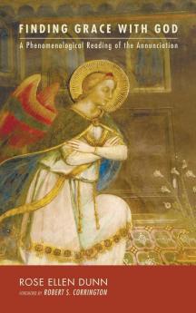 Finding Grace with God: A Phenomenological Reading of the Annunciation