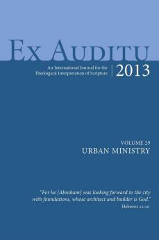 Ex Auditu - Volume 29: An International Journal for the Theological Interpretation of Scripture