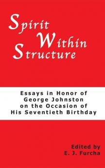 Spirit Within Structure: Essays in Honor of George Johnston on the Occasion of His Seventieth Birthday: 3 (Pittsburgh Theological Monographs-New)